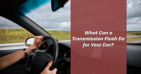 What Can a Transmission Flush Do for Your Car?